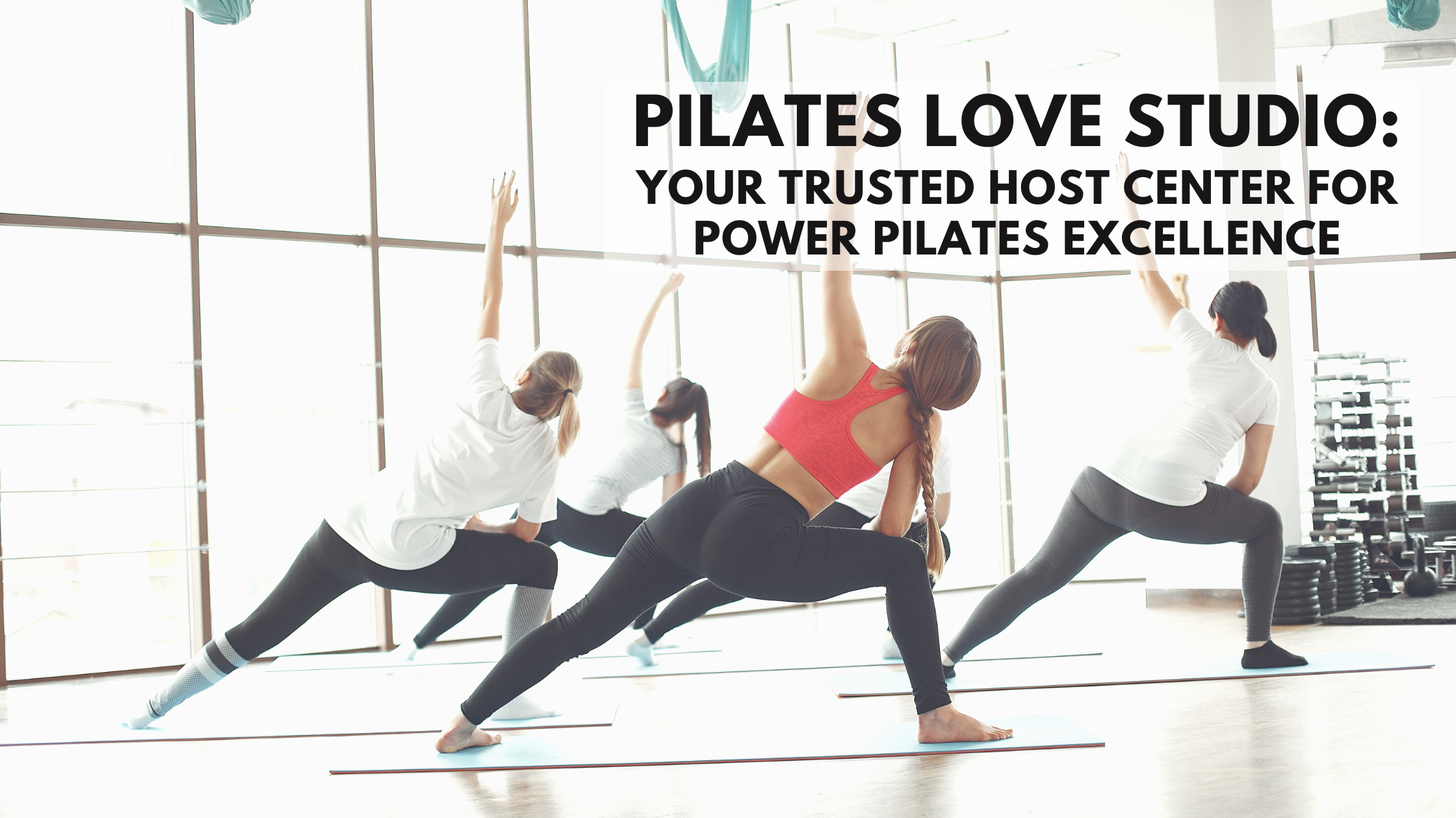 Pilates Love Studio: Your Trusted Host Center for Power Pilates Excellence