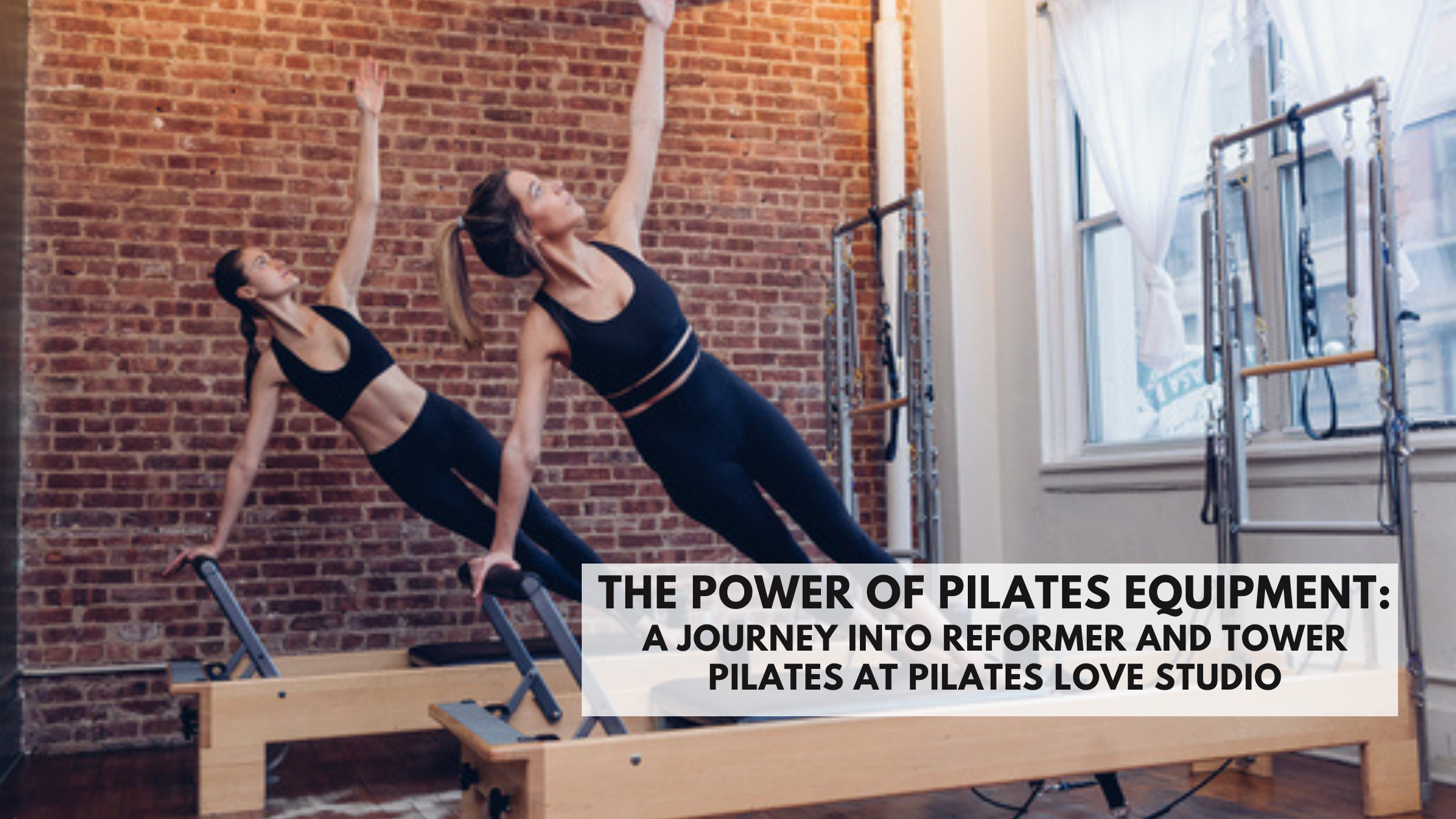 The Power of Pilates Equipment: A Journey into Reformer and Tower Pilates at Pilates Love Studio