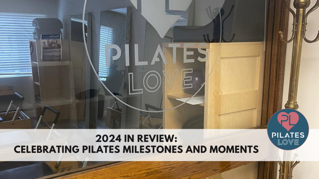 2024 in Review: Celebrating Pilates Milestones and Moments